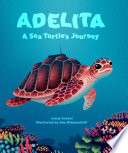 Book cover of ADELITA A SEA TURTLE'S JOURNEY
