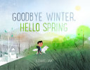Book cover of GOODBYE WINTER HELLO SPRING