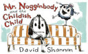 Book cover of MR NOGGINBODY & THE CHILDISH CHILD