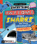 Book cover of EVERYTHING AWESOME ABOUT SHARKS & OTHER