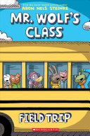 Book cover of MR WOLF'S CLASS 04 FIELD TRIP