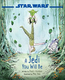 Book cover of STAR WARS A JEDI YOU WILL BE