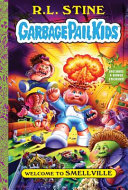 Book cover of GARBAGE PAIL KIDS 01 WELCOME TO SMELLVIL