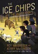 Book cover of ICE CHIPS & THE GRIZZLY ESCAPE