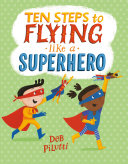 Book cover of 10 STEPS TO FLYING LIKE A SUPERHERO