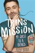 Book cover of TRANS MISSION - MY QUEST TO A BEARD