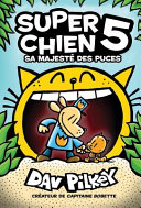 Book cover of SUPER CHIEN 05 SA MAJESTE DES PUCES