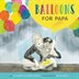 Book cover of BALLOONS FOR PAPA