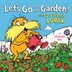 Book cover of LET'S GO TO THE GARDEN WITH THE LORAX