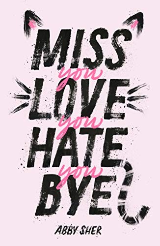 Book cover of MISS YOU LOVE YOU HATE YOU BYE