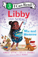 Book cover of LIBBY LOVES SCIENCE - MIX & MEASURE