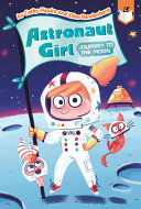 Book cover of ASTRONAUT GIRL - JOURNEY TO THE MOON 01