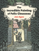 Book cover of INCREDIBLE PAINTING OF FELIX CLOUSSEAU