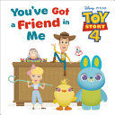 Book cover of TOY STORY 4 - YOU'VE GOT A FRIEND IN ME