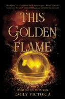 Book cover of THIS GOLDEN FLAME