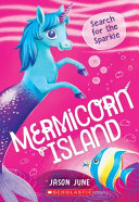 Book cover of MERMICORN ISLAND 01 SEARCH FOR THE SPARK