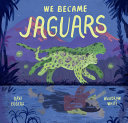 Book cover of WE BECAME JAGUARS