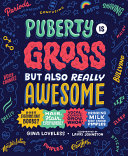 Book cover of PUBERTY IS GROSS BUT ALSO REALLY AWESOME