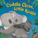 Book cover of CUDDLE CLOSE LITTLE KOALA