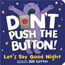 Book cover of DON'T PUSH THE BUTTON LET'S SAY GOOD NIG
