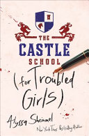 Book cover of CASTLE SCHOOL FOR TROUBLED GIRLS