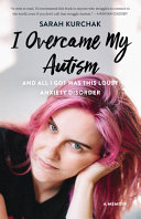 Book cover of I OVERCAME MY AUTISM & ALL I GOT WAS T
