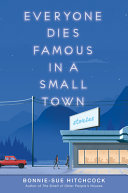 Book cover of EVERYONE DIES FAMOUS IN A SMALL TOWN