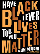Book cover of HAVE I EVER TOLD YOU BLACK LIVES MATTER