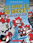 Book cover of SUPER 6 DU HOCKEY 02 DANGER GLACE MINCE
