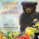 Book cover of LORSQUE J'ETAIS UN OURS