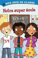 Book cover of MES AMIS DE CLASSE - NOTRE SUPER ECOLE