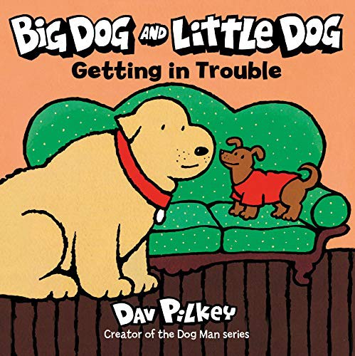 Book cover of BIG DOG & LITTLE DOG GETTING IN TROUBL
