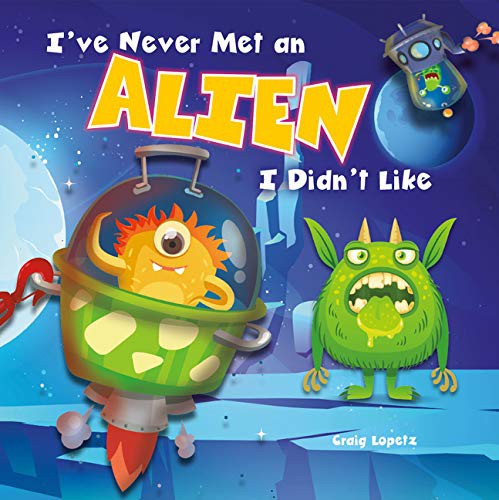 Book cover of I'VE NEVER MET AN ALIEN I DIDN'T LIKE