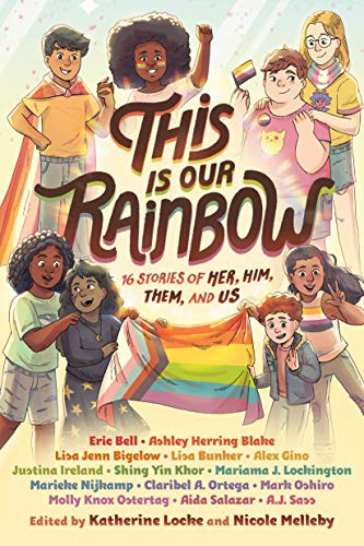Book cover of THIS IS OUR RAINBOW - 16 STORIES OF HER HIM THEM & US