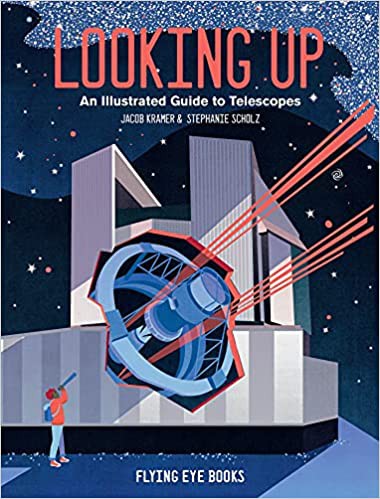 Book cover of LOOKING UP - AN ILLUSTRATED GUIDE TO TELESCOPES