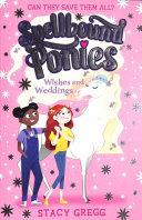 Book cover of SPELLBOUND PONIES - WISHES & WEDDINGS