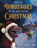 Book cover of WHAT THE DINOSAURS DID THE NIGHT BEFORE