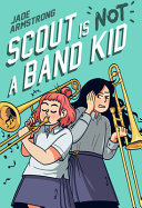 Book cover of SCOUT IS NOT A BAND KID