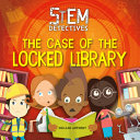 Book cover of STEM DETECTIVES CASE OF THE LOCKED LIBRA