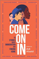 Book cover of COME ON IN - 15 STORIES ABOUT IMMIGRATION AND FINDING HOME