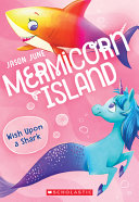 Book cover of MERMICORN ISLAND 04 WISH UPON A SHARK