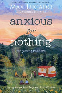 Book cover of ANXIOUS FOR NOTHING YOUNG READERS EDITI