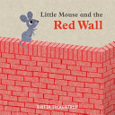 Book cover of LITTLE MOUSE & THE RED WALL
