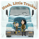 Book cover of HUSH LITTLE TRUCKER