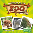 Book cover of WHEN I GO TO THE ZOO WHAT DO I SEE