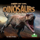 Book cover of CREEPY BUT COOL DINOSAURS