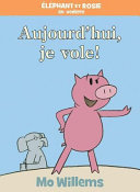 Book cover of ELEPHANT ET ROSIE - AUJORD'HUI JE VOLE