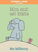 Book cover of ELEPHANT ET ROSIE - MON AMI EST TRISTE