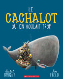 Book cover of CACHALOT QUI EN VOULAIT TROP