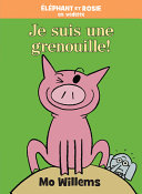 Book cover of ELEPHANT ET ROSIE - JE SUIS UNE GRENOUIL